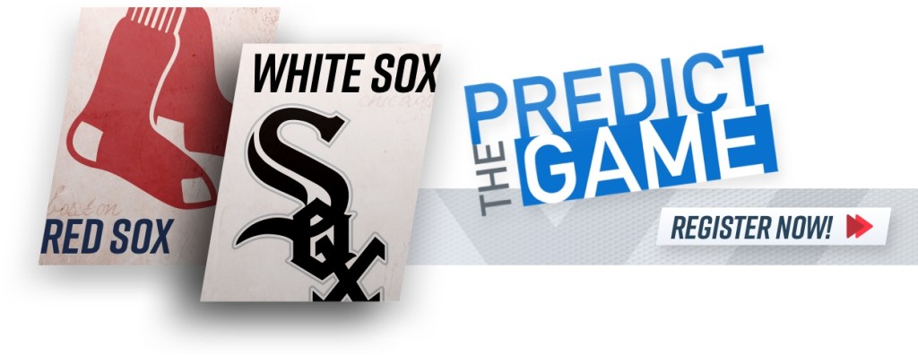 "Predict The Game" Red Sox vs. White Sox